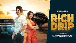 Rich Drip (Official Music Video) | Shinda Sandhu | New Punjabi Song 2025