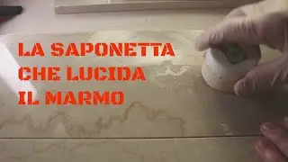 La saponetta che lucida il marmo