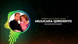 Mililicada quruxdiyo Abdifitah yare FT ikraan caraale slowed and reverb  🎶