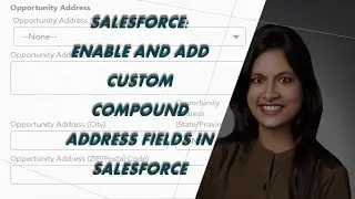 How to Enable and Add Custom Compound Address Fields in Salesforce