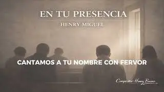 EN TU PRESENCIA/ Alabanza