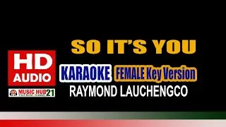 SO IT'S YOU Karaoke FEMALE Key Version | Raymond Lauchengco | HD Karaoke | Music Hub 21