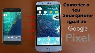Como Ter o Teu Smarphone Igual ao Google Pixel