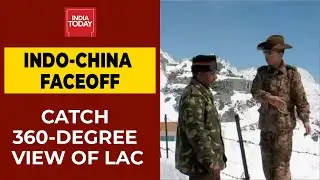 India-China Faceoff: India Today Brings You 360-Degree View Of LAC In Ladakh | EXCLUSIVE