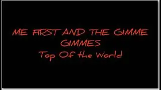 ME FIRST AND THE GIMME GIMMES - Top Of The World (Cover) (KARAOKE & LYRICS)