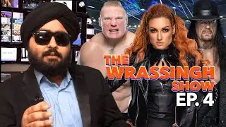 The Wrassingh Show - Episode 4