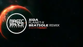 Xida - Planet-X (Beatsole Remix) [Magic Trance]
