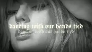 Taylor Swift - Dancing With Our Hands Tied (sad version) | lyrics