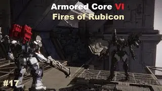 #17 Armored Core VI Fires of Rubicon (2023) Бок о бок с освободителем Рубикона.