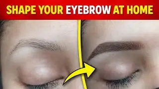 Shape Your Eyebrows at Home | Perfect Eyebrow Shape Step by Step | Before & After