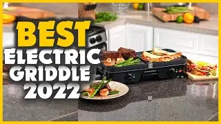 Top 8 Best Electric Griddles In 2022