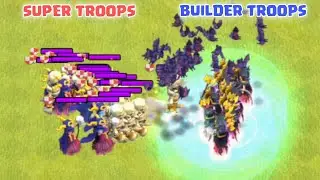 SUPER TROOPS vs BUILDER HALL TROOPS