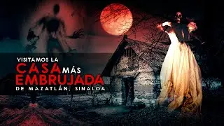 Visitamos la casa más embrujada de Mazatlán, Sinaloa