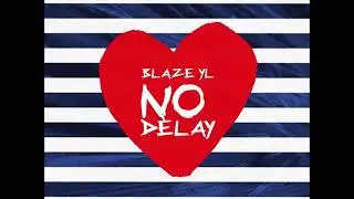 BlazeYL - No Delay (prod.by o12beats)