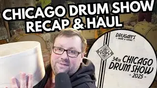 What I Got From The Chicago Drum Show 2025