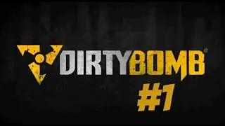 Dirty Bomb Gameplay #1