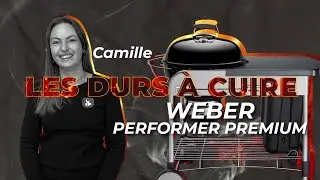 Barbecue Weber Performer Premium &bull; Pr&eacute;sentation et utilisation // Les Durs &agrave; Cuire 🔥