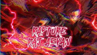 Rapture Audio Edit | Raj Aryan ||