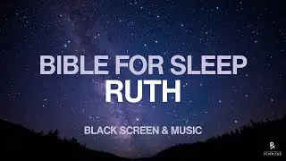 Book of Ruth for Sleep | Relaxing Bible Reading | Black Screen #bibleforsleep #sleepmusic