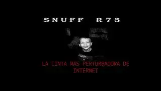 SNUFF R73 LA CINTA MAS PERTURBADORA DE TODO INTERNET