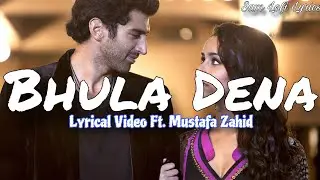 Bhula Dena (Lyrical Video) | New Video Song | Mustafa Zahid - Sam Lofi Lyrics