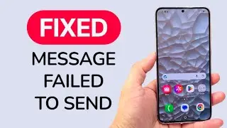 How To Fix Message Failed To Send On Android Phone