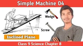 Inclined Plane | Wedge & Screw | Simple Machine 04 | Class 9 Science Chapter 8 in Nepali |