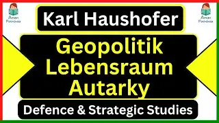 Haushofer&rsquo;s views on Geopolitics Lebensraum Autarky in Hindi & English Defence & Strategic Studies