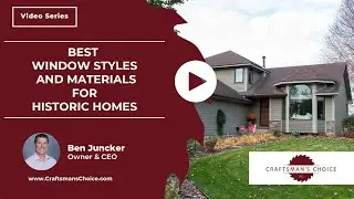 Best Window Styles and Materials for Historic Homes | Craftsman's Choice