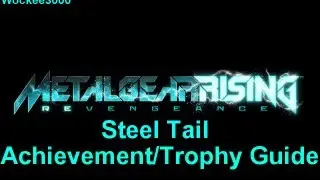 Metal Gear Rising l Steel Tail Achievement/Trophy Guide l Wockee3000