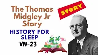 History for sleep II The Thomas Midgley Jr  Story II VN -23