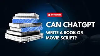 Can ChatGPT Really Write a Book or Movie Script?
