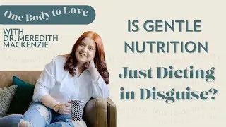 Is Gentle Nutrition Just Dieting in Disguise?