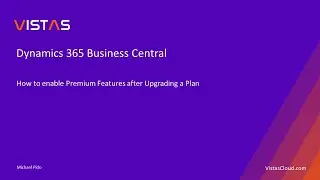 Dynamics 365 Business Central - How to enable Premium Features after Upgrading the license.