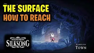 How to reach the Surface | Hollow Knight Silksong Highest Point