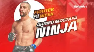 Fighter of the Week Season two | Episode 1 | Ahmed moustafa.
