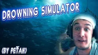 DROWNING SIMULATOR - 