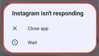 Instagram Isn't Responding Problem Solve | Instagram Isn't Responding Close App Wait