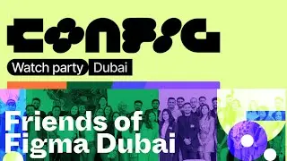CONFIG 2025 Highlights | Horizontal Digital x Friends of Figma Dubai