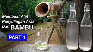 Cara Membuat Alat Penyulingan Arak Dari Bambu