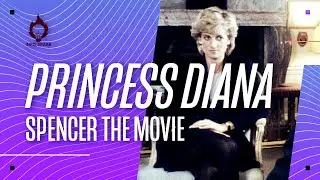 Princess Diana&rsquo;s Story | Spencer The Movie