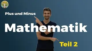 Mathematik einmal anders - Teil 2 - Plus und Minus