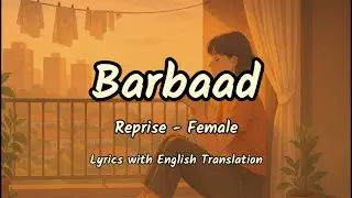 Barbaad Reprise - Female (Lyrics/English Translation)- Saiyaara | Shilpa Rao, The Rish |Ahaan, Aneet