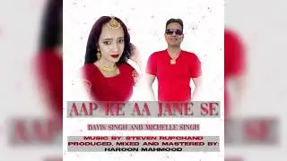Davis Singh & Michelle Singh -  Aap Ke Aa Jane Se (2021 Bollywood Cover)