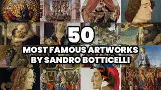 The 50 most FAMOUS ARTWORKS by SANDRO BOTTICELLI (2025)