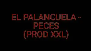 EL PALANCUELA - PECES