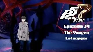 The Yongen Catnapper | Persona 5: Royal - Episode 24