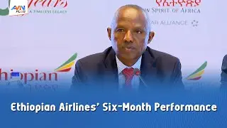 Ethiopian Airlines Reports $4.4 Billion Revenue in First Half of Fiscal Year