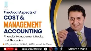 Cost and Management Accounting [For CA, ACCA, ICMA, PIPFA,MBA, and M.Com] | GC University Faisalabad