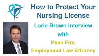 Lorie Brown Interviews Ryan Fox, Employment Law Attorney on Employment Problems for Nurses